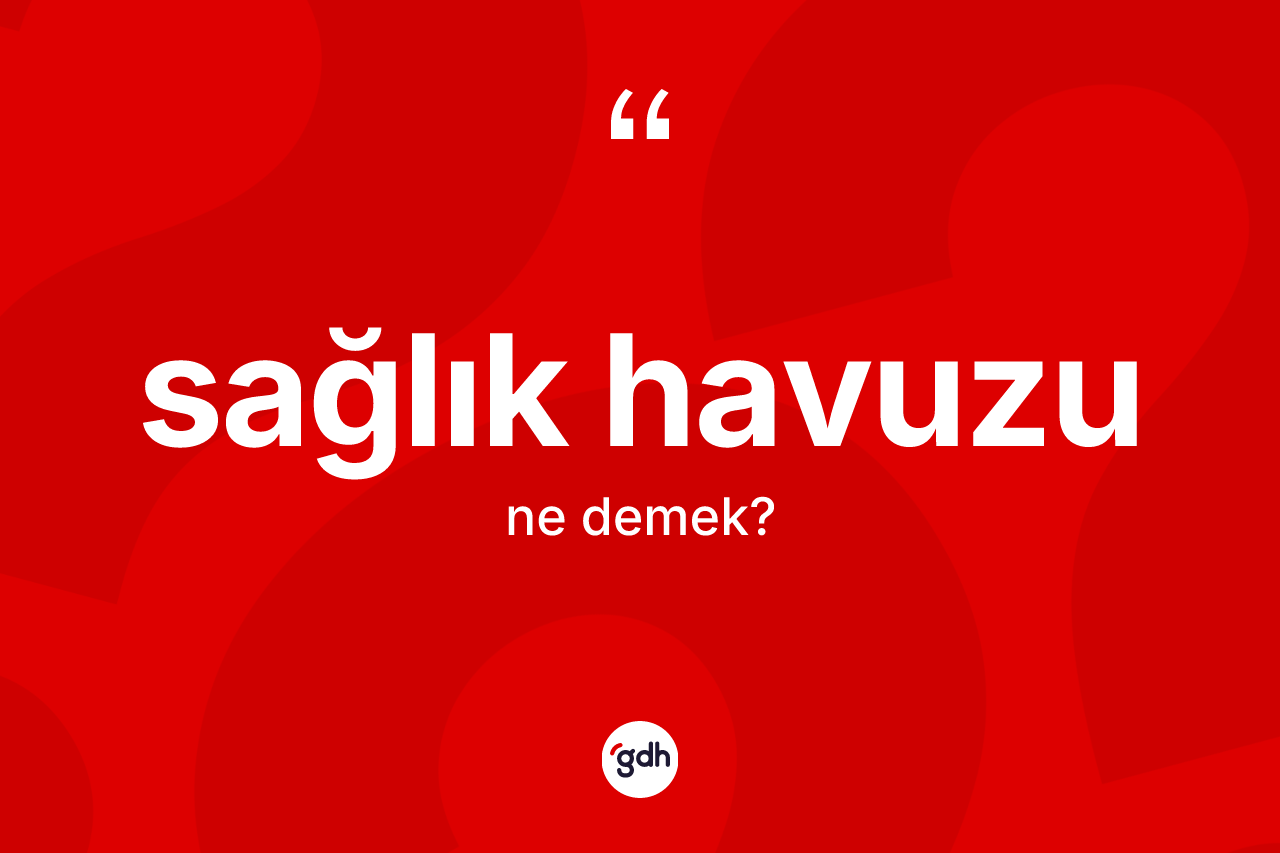 Sağlık havuzu kelimesi nedir?
