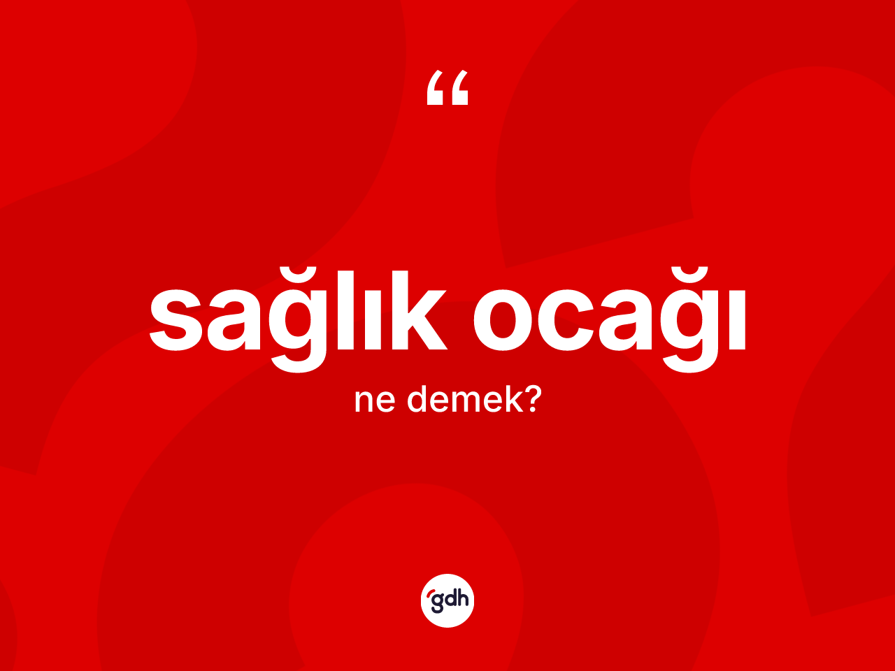 Sağlık ocağı nedir? Sağlık ocağının TDK'ya göre anlamı nedir?