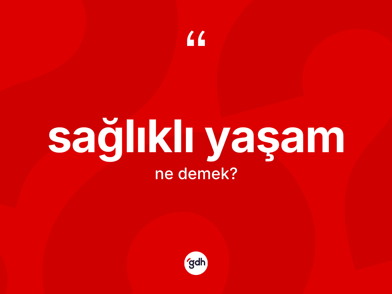 Sağlıklı yaşam ne demek? Sağlıklı yaşam kelimesinin kaç farklı anlamı var?