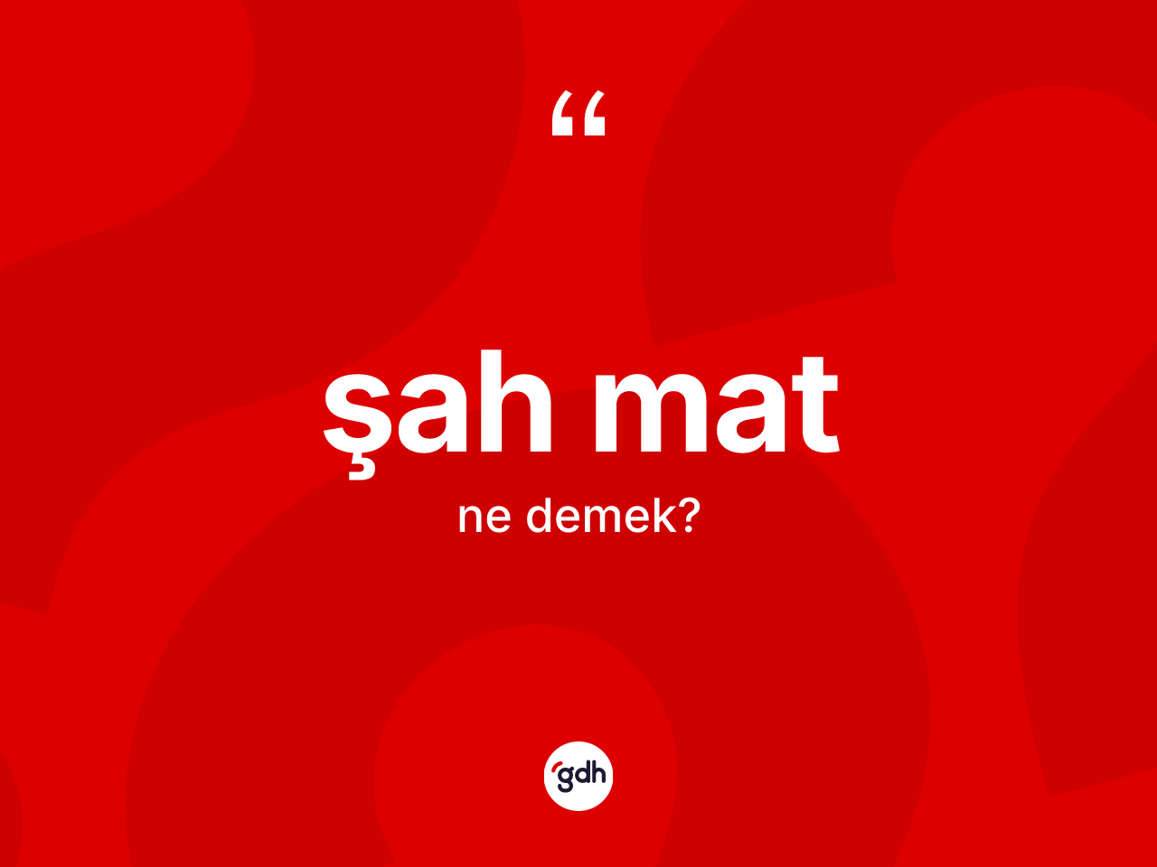Şah mat kelimesinin tanımı nedir? Şah matın halk arasındaki kullanımı nasıldır?