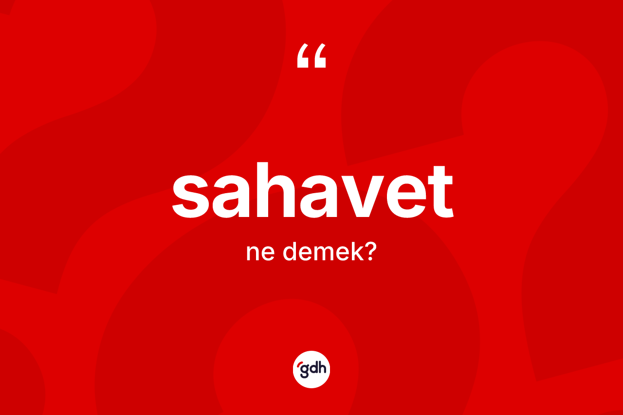 Sahavet kelimesi ne anlama gelir?
