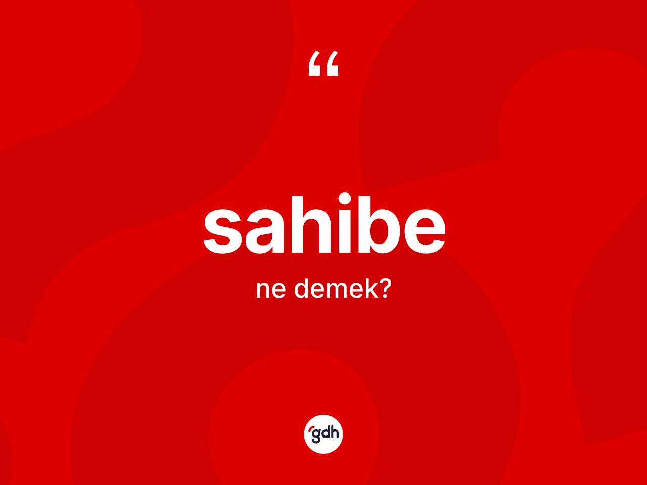Sahibe nedir? Sahibenin TDK'ya göre anlamı nedir?