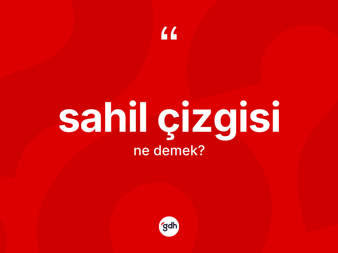 Sahil çizgisi kelimesi ne anlama gelir? Sahil çizgisi kelimesinin özellikleri nelerdir?