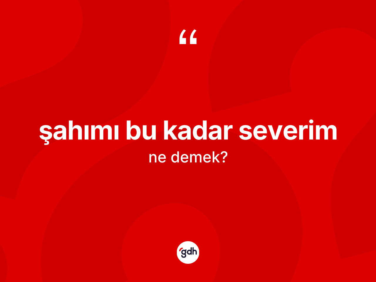 Şahımı bu kadar severim sözü nedir? Şahımı bu kadar severim sözü nerede kullanılır?