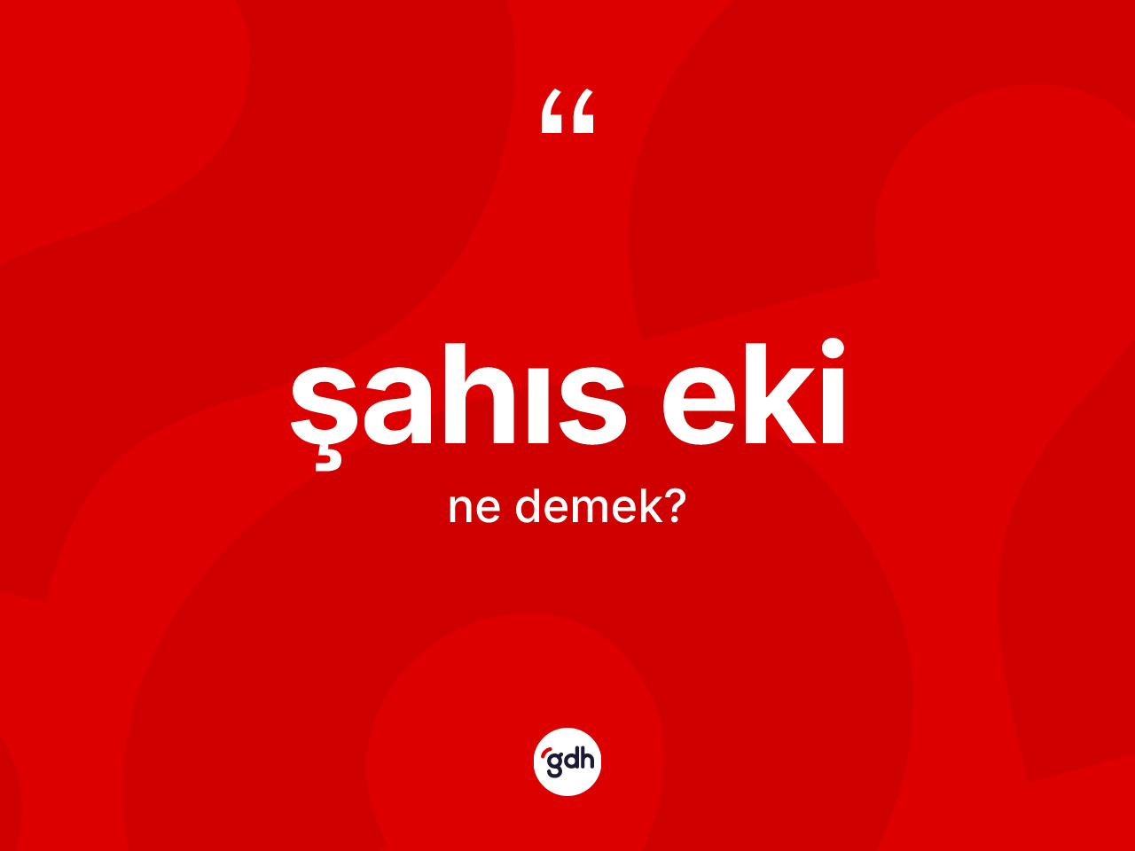 Şahıs eki kelimesinin sözlükteki tanımı nedir? Şahıs eki kelimesinin kaç farklı anlamı var?