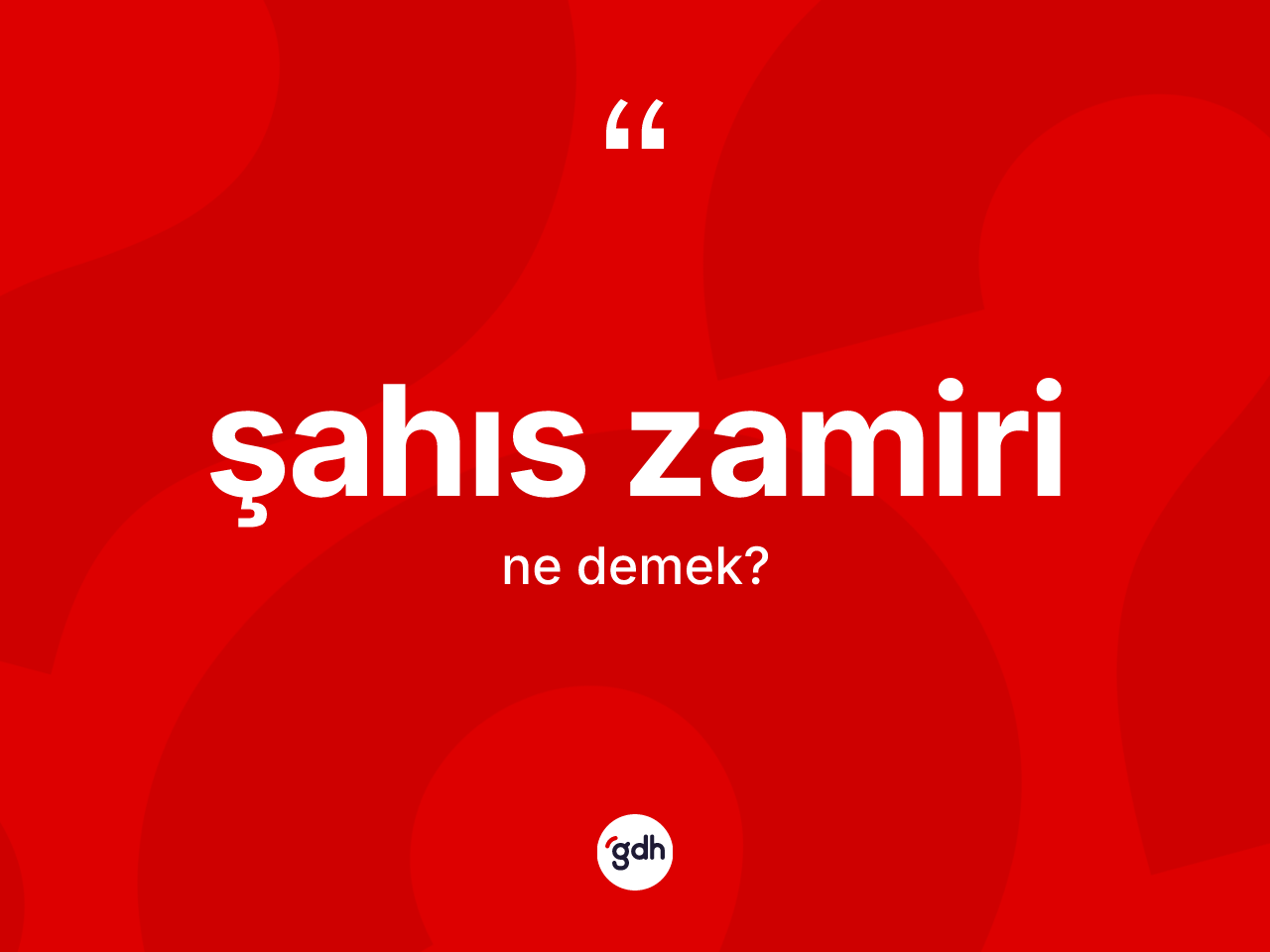 Şahıs zamiri kelimesi ne demek? Şahıs zamiri kelimesinin kaç farklı anlamı var?