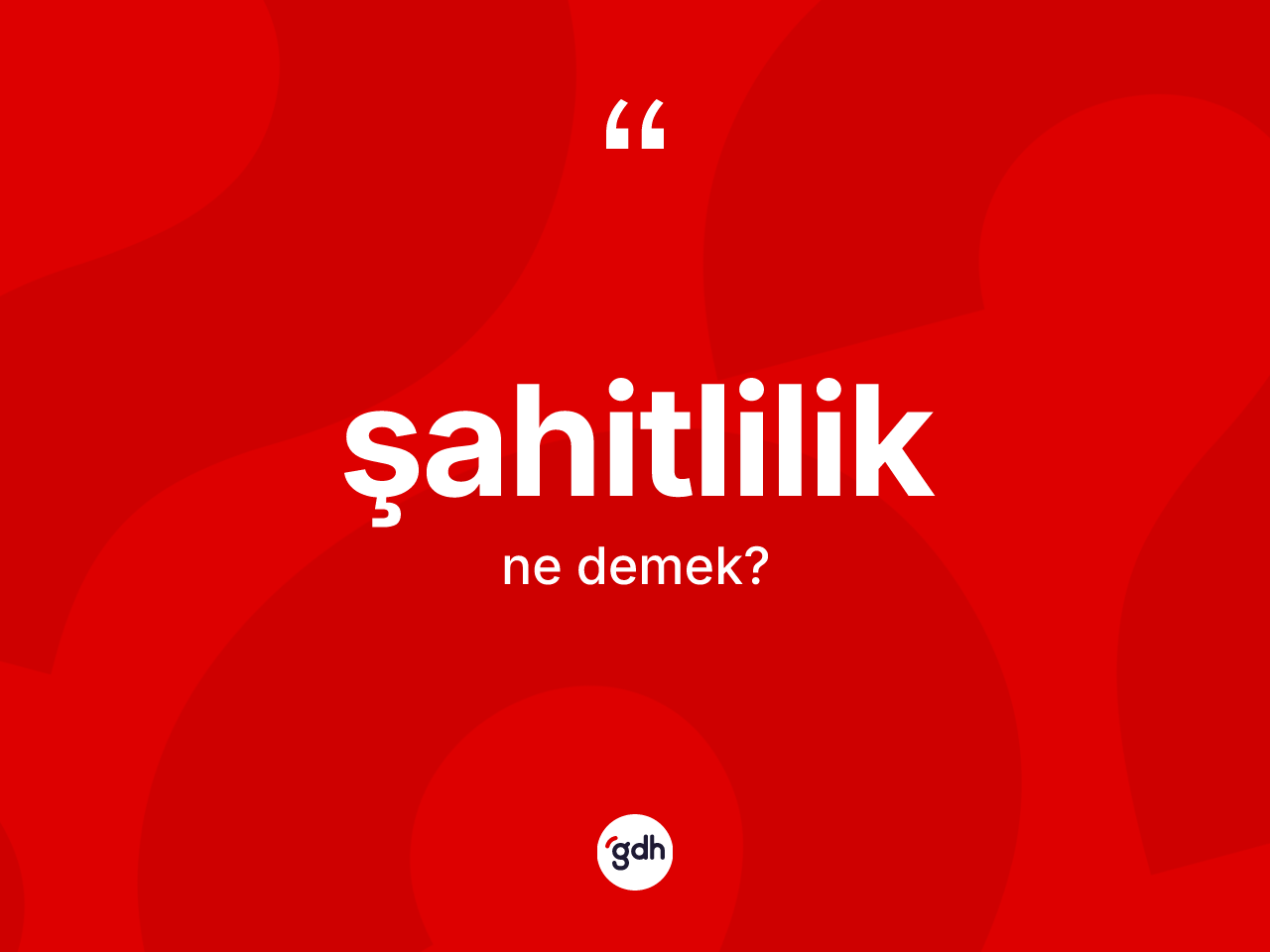Şahitlilik ne anlama gelir? Şahitliliğin sözlükteki anlamı nedir?