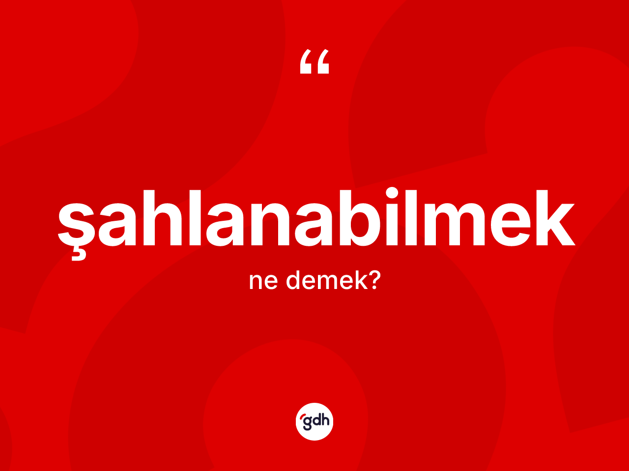 Şahlanabilmek ne anlama gelir? Şahlanabilmeğin TDK'ya göre anlamı nedir?