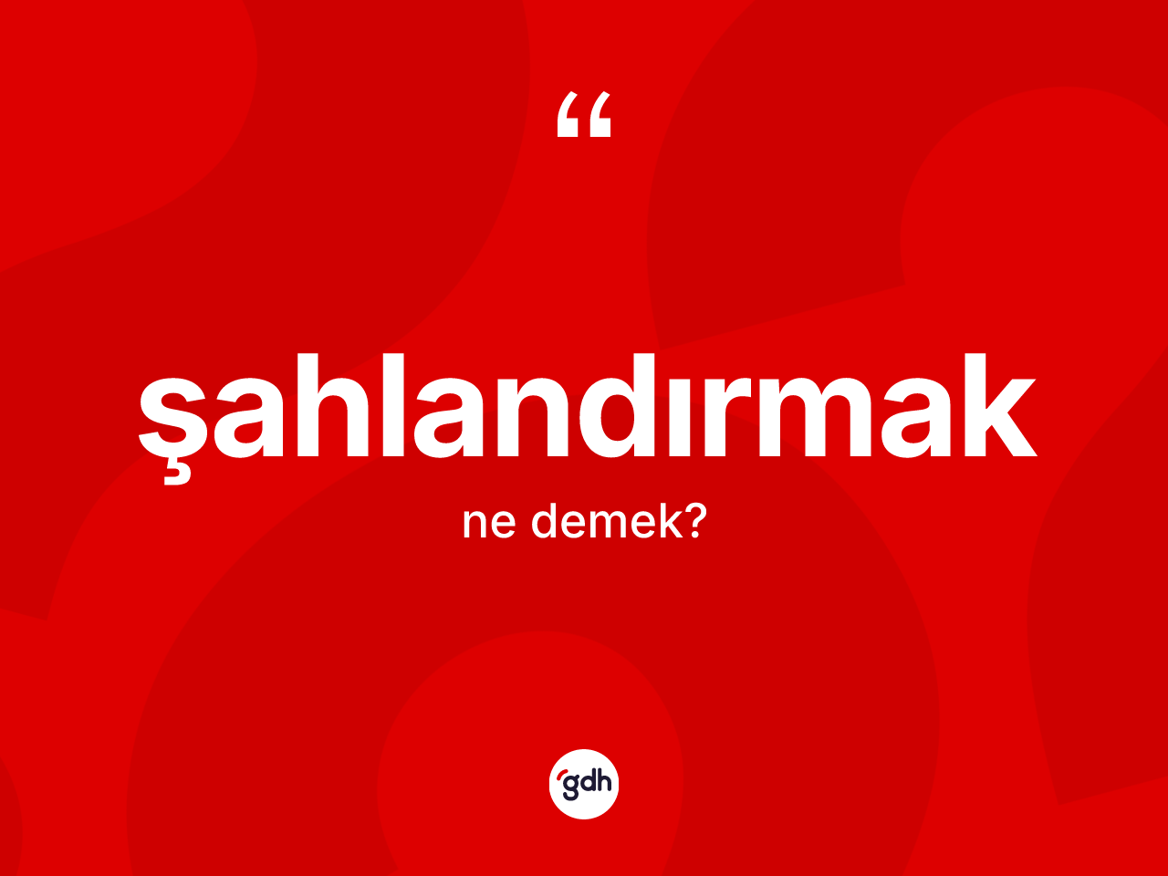 Şahlandırmak kelimesinin sözlükteki tanımı nedir? Şahlandırmak kelimesinin özellikleri nelerdir?