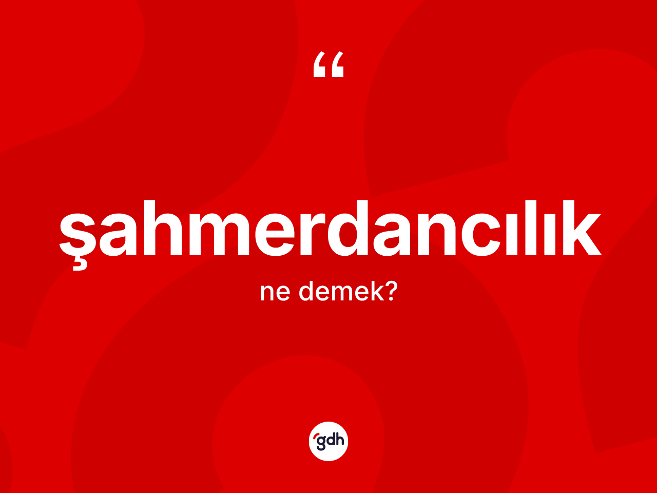 Şahmerdancılık ne demek? Şahmerdancılık kelimesinin özellikleri nelerdir?