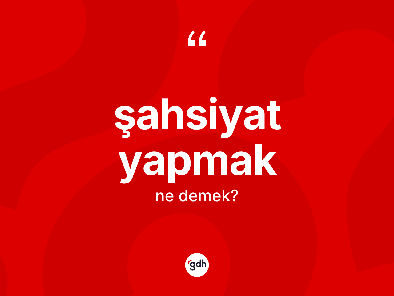 Şahsiyat yapmak ifadesinin tanımı nedir? Şahsiyat yapmak ifadesinin TDK açıklaması nedir?