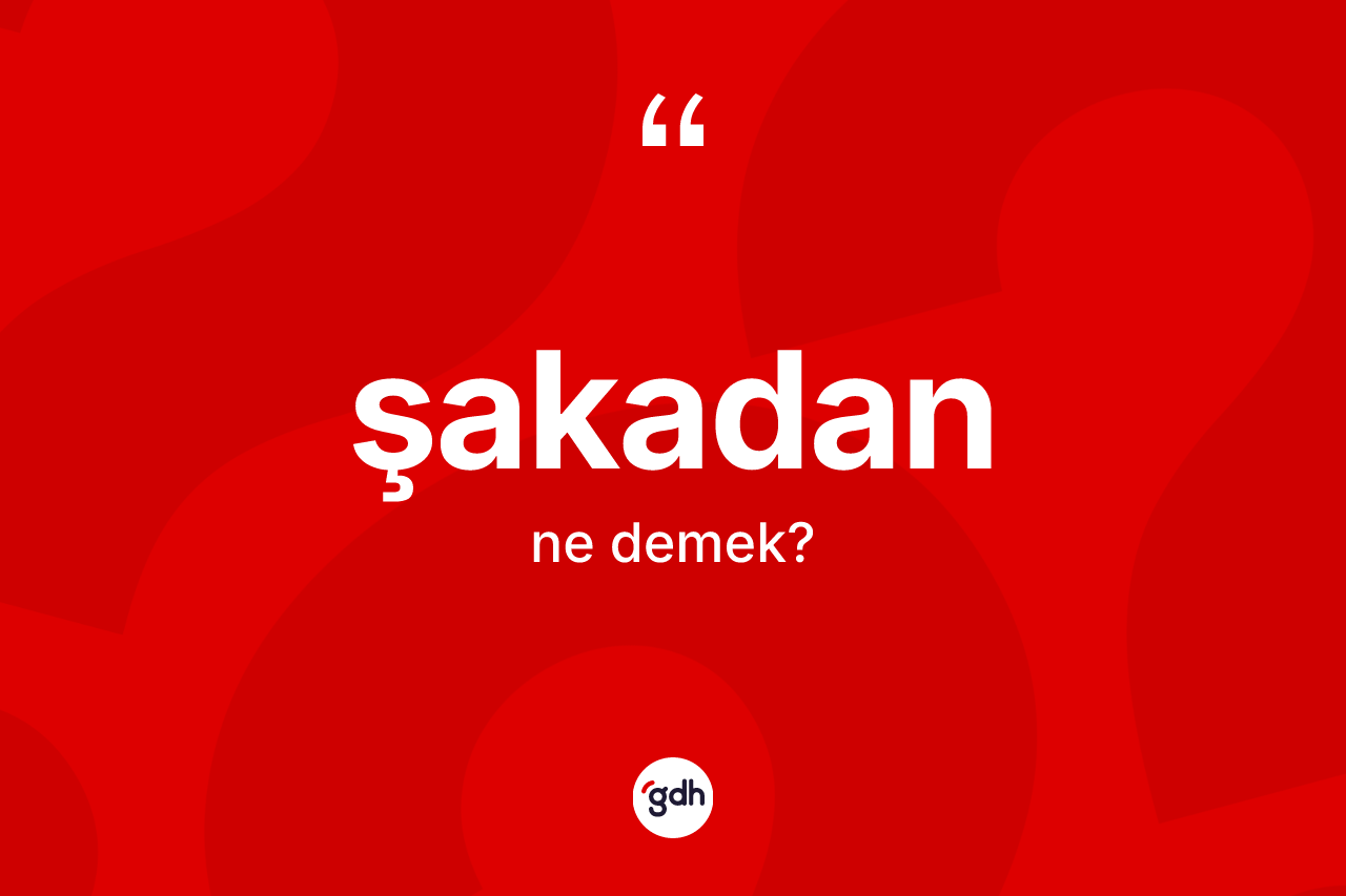 Şakadan ne anlama gelir?