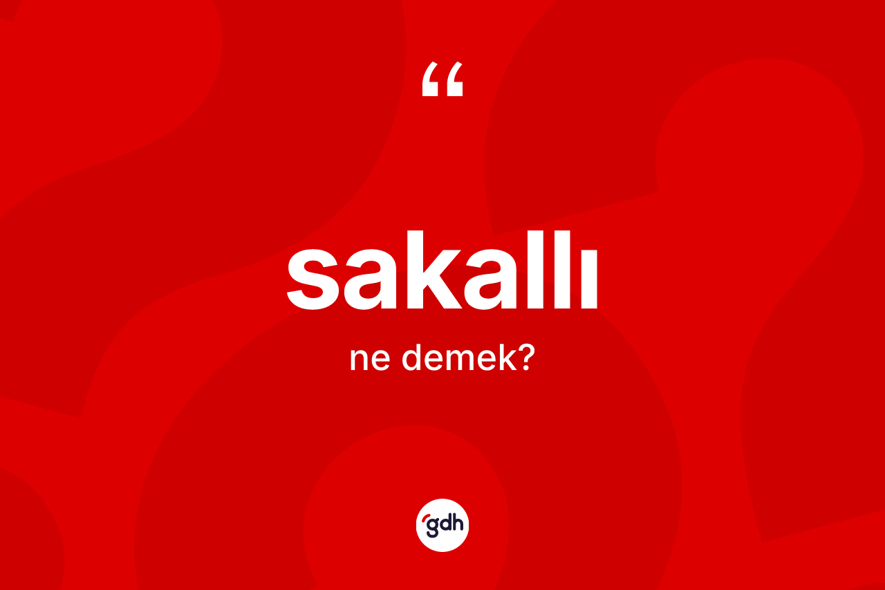 Sakallı kelimesinin anlamı nedir?