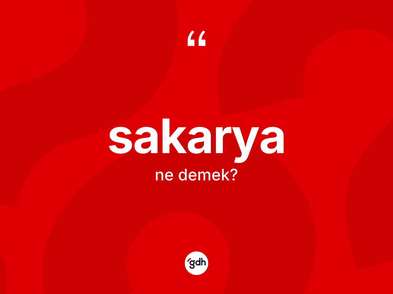 Sakarya kelimesi nedir? Sakarya kelimesinin TDK anlamı nedir?