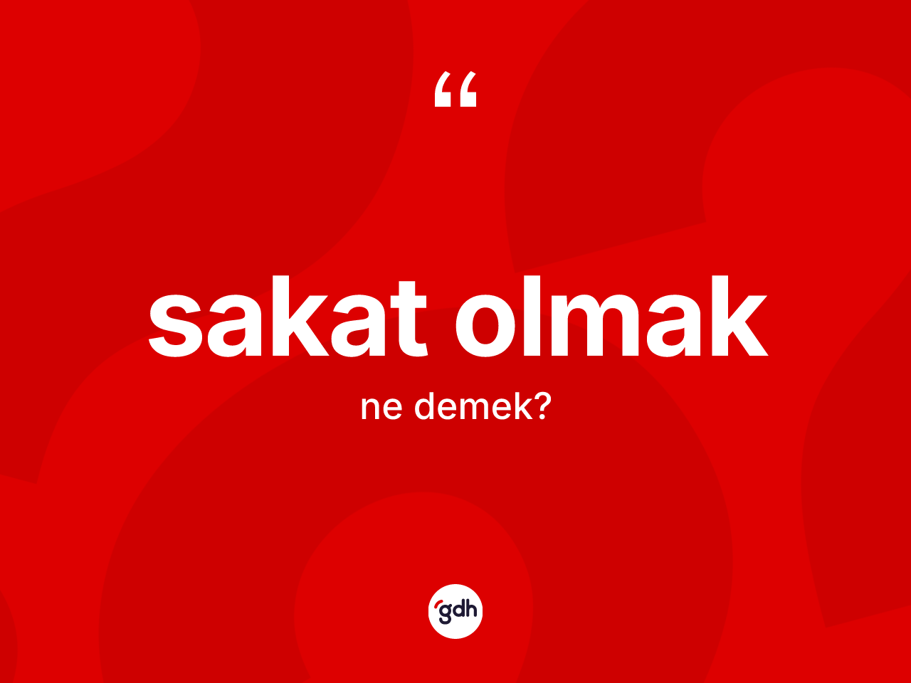 Sakat olmak ne demek? Sakat olmak sözünün TDK açıklaması nedir?