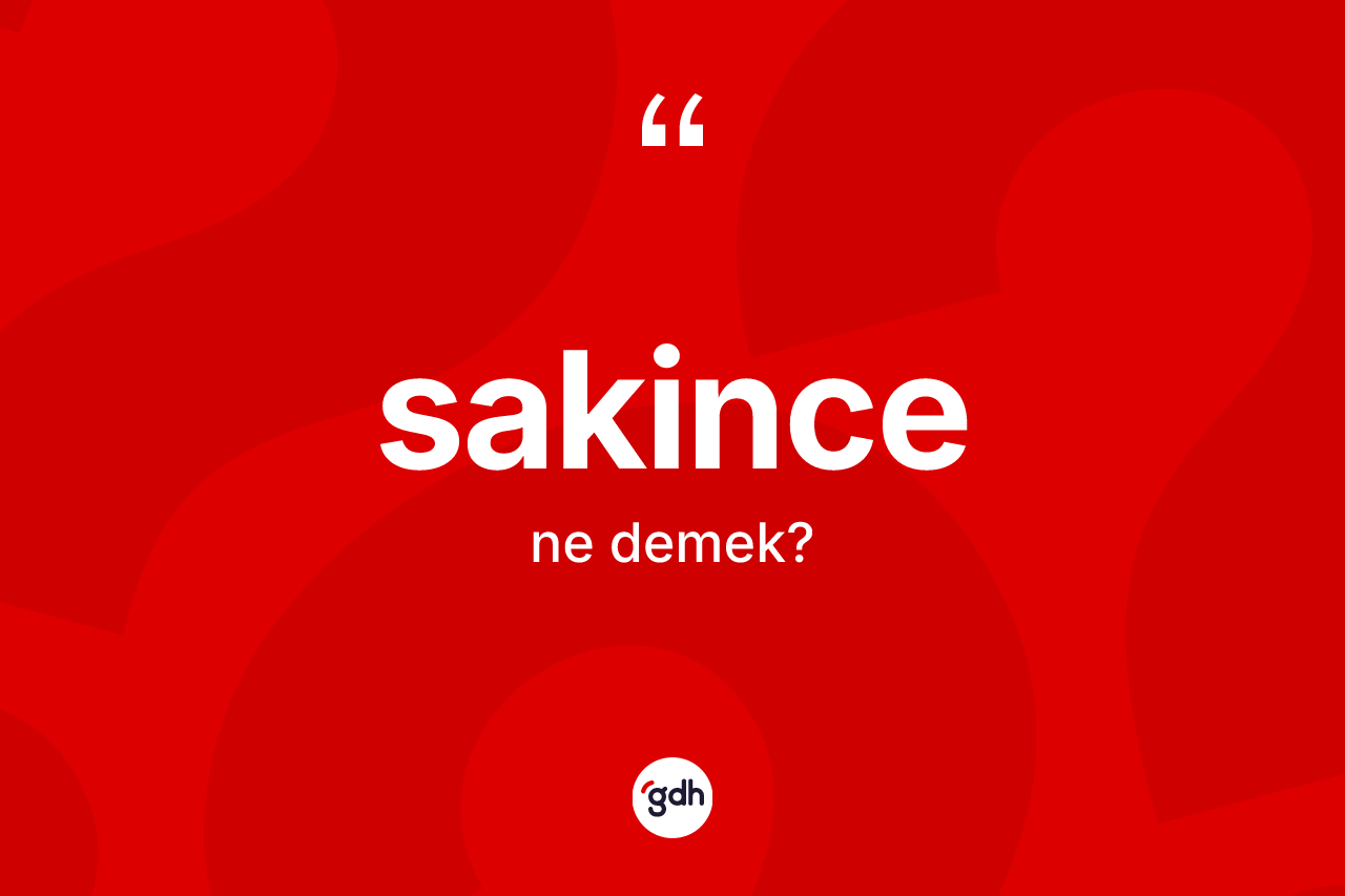 Sakince kelimesi ne demek?