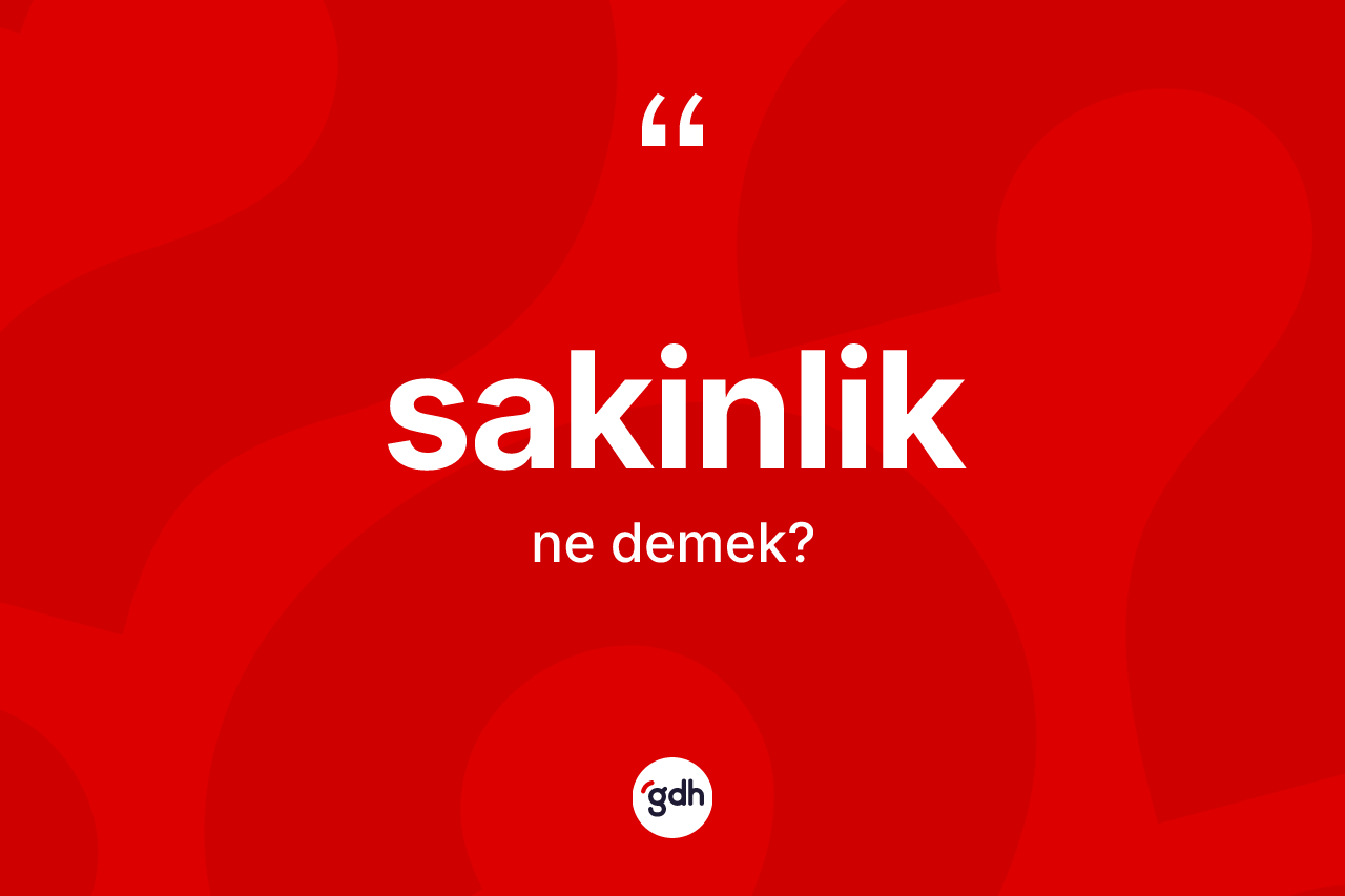 Sakinlik kelimesinin anlamı nedir?