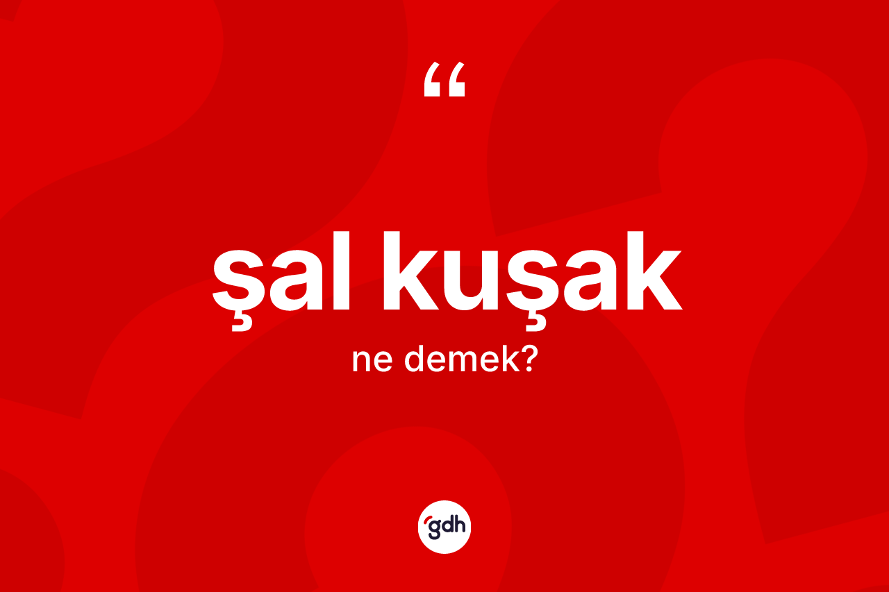 Şal kuşak kelimesinin tanımı nedir?