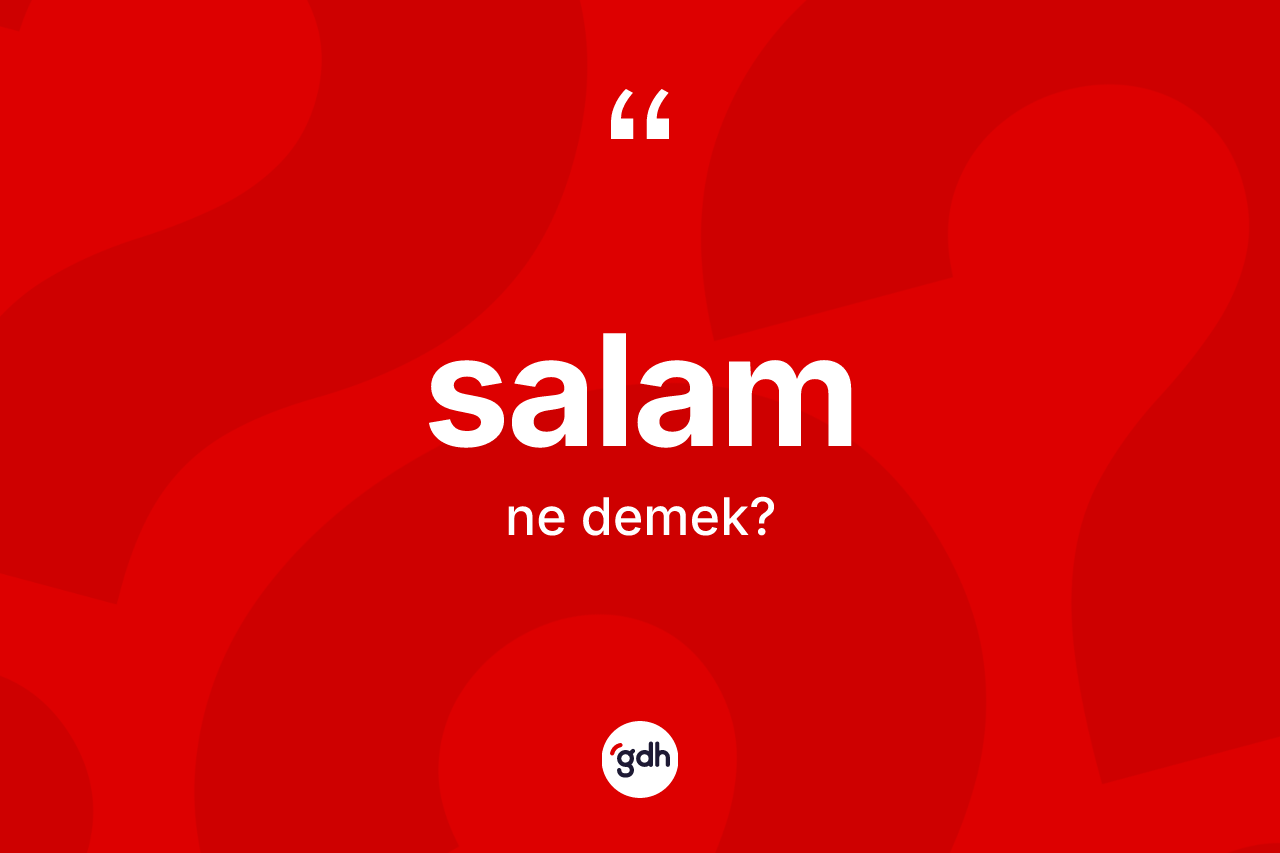 Salam kelimesi ne anlama gelir?
