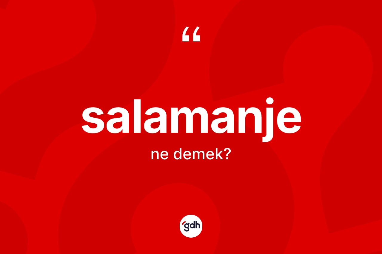 Salamanje kelimesinin tanımı nedir?