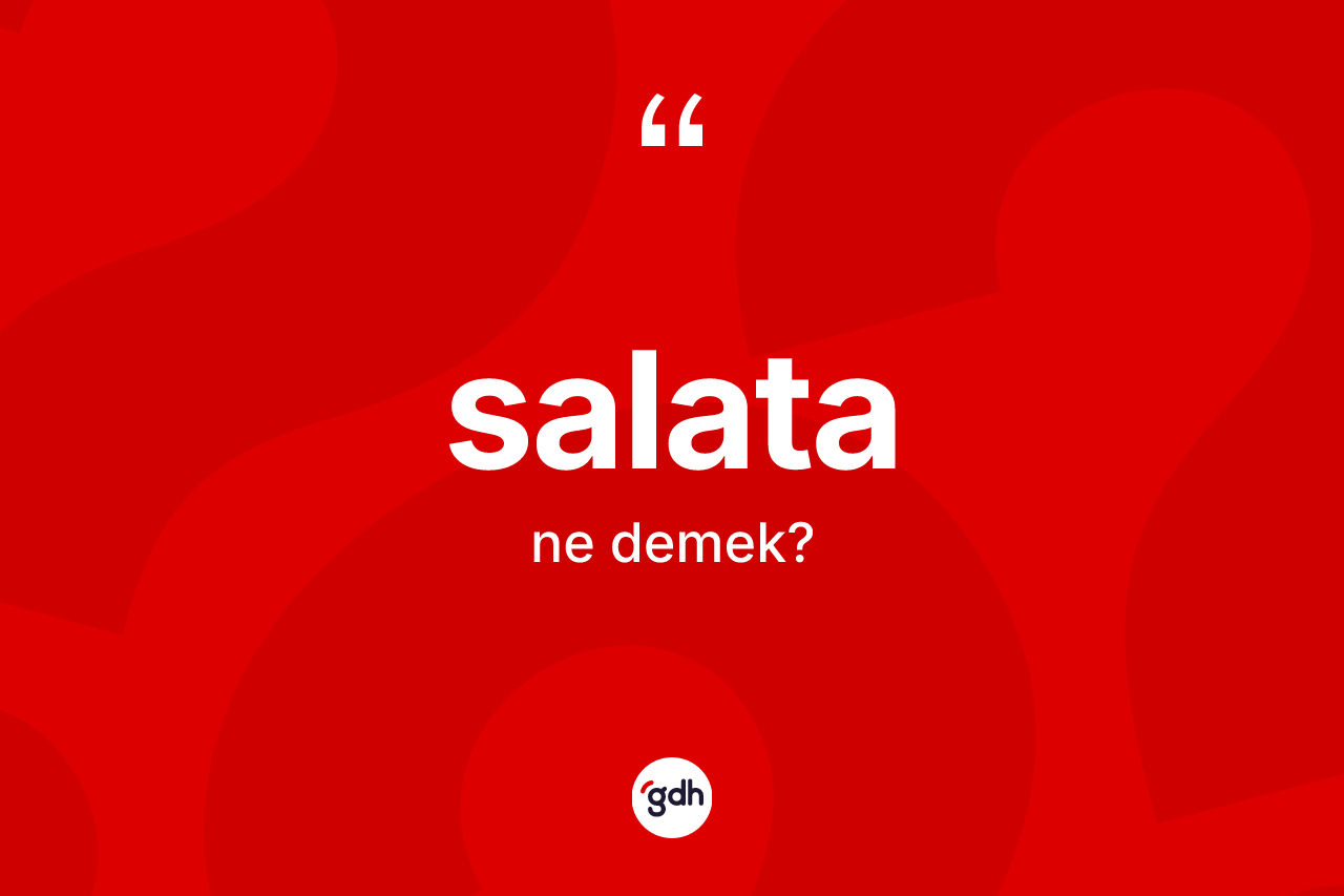Salata kelimesinin tanımı nedir?