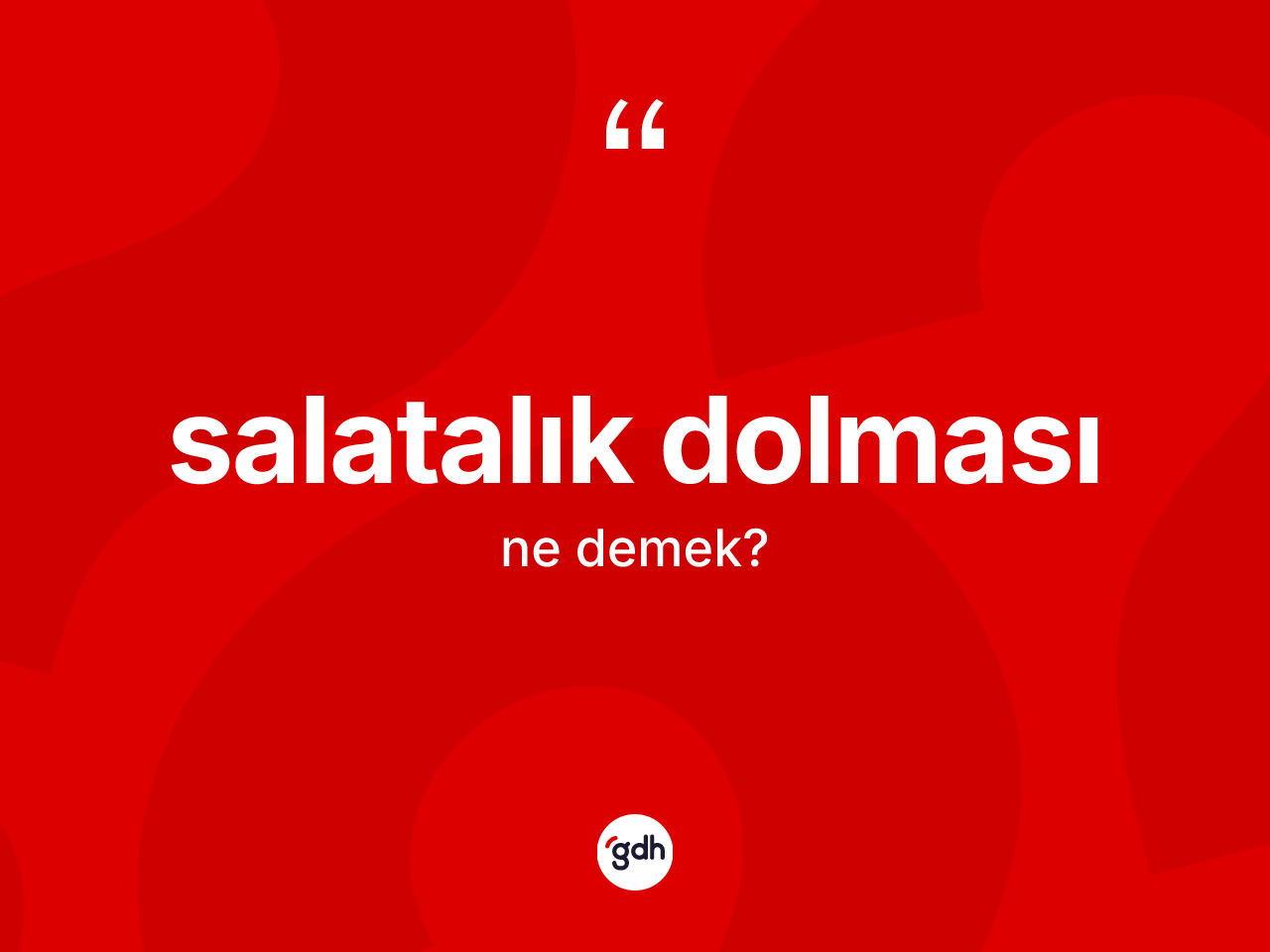 Salatalık dolması kelimesi nedir? Salatalık dolmasının TDK'ya göre anlamı nedir?