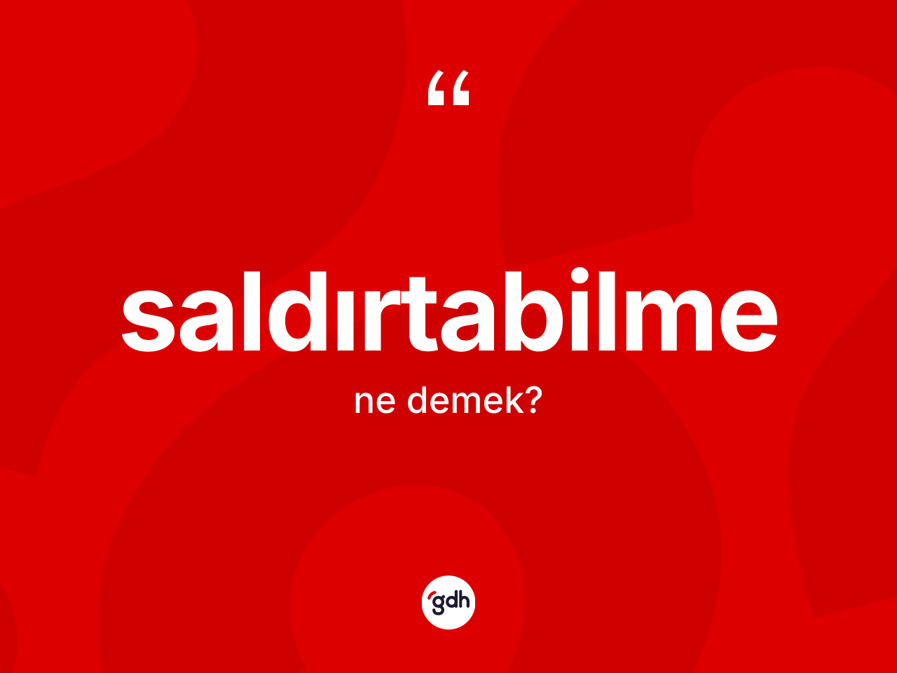 Saldırtabilme nedir? Saldırtabilmenin kısaca tanımı nedir?