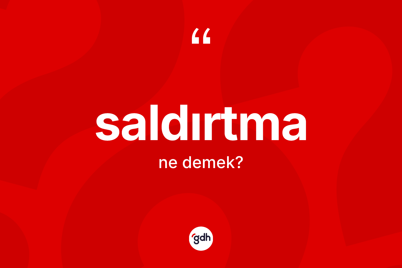 Saldırtma kelimesinin anlamı nedir? Saldırtmanın TDK'ya göre anlamı nedir?
