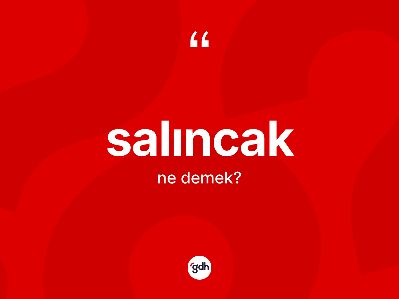 Salıncak kelimesi ne demek? Salıncağın halk arasındaki kullanımı nasıldır?