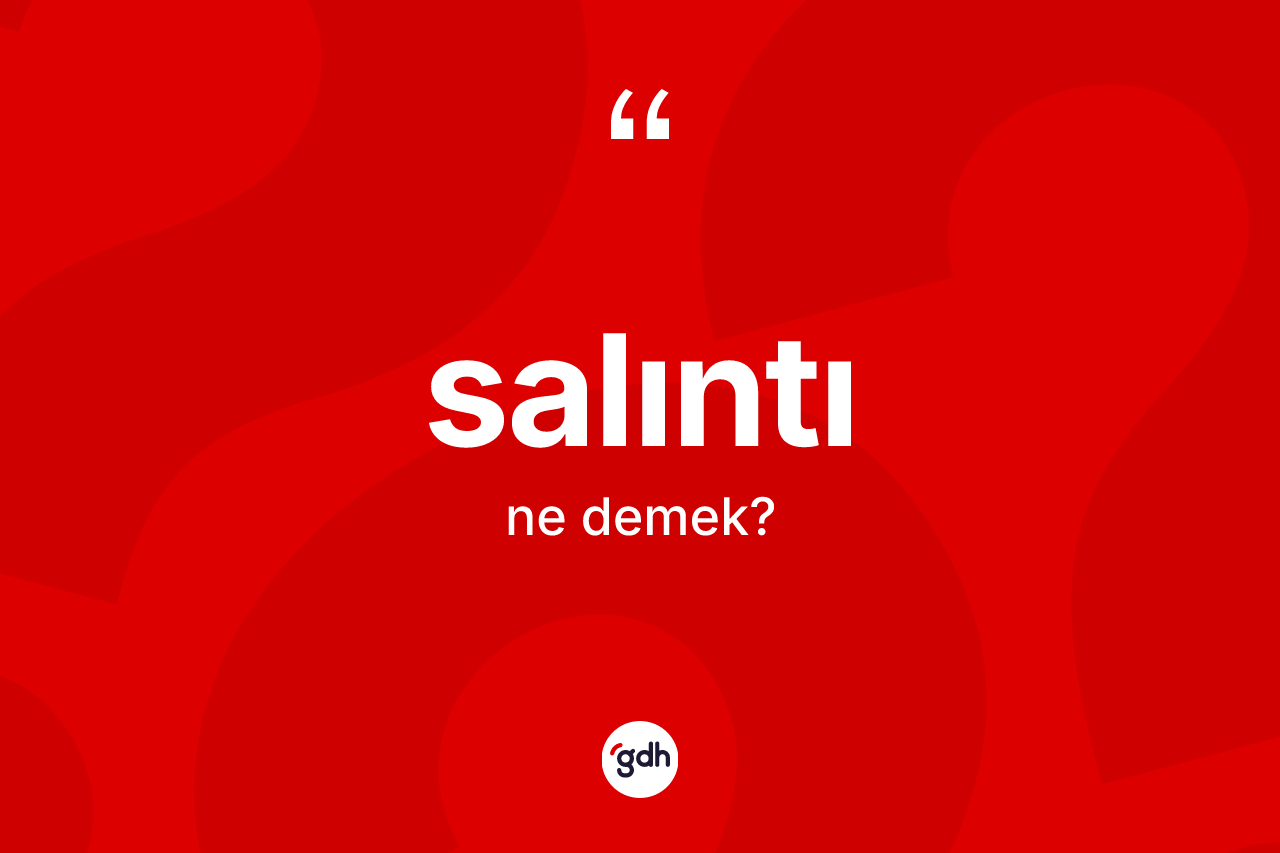 Salıntı ne demek?