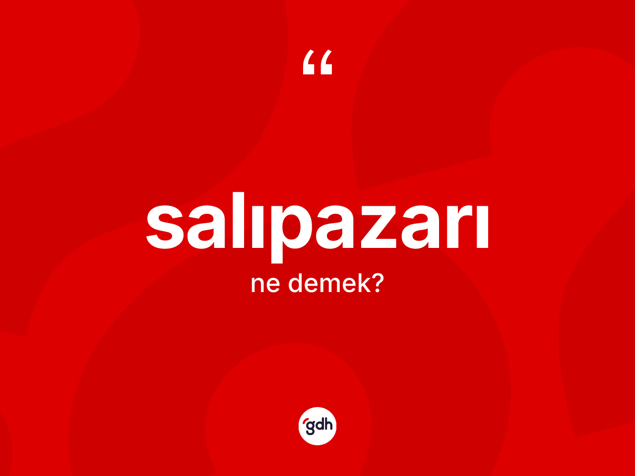 Salıpazarı nedir? Salıpazarı'nın TDK'ya göre anlamı nedir?