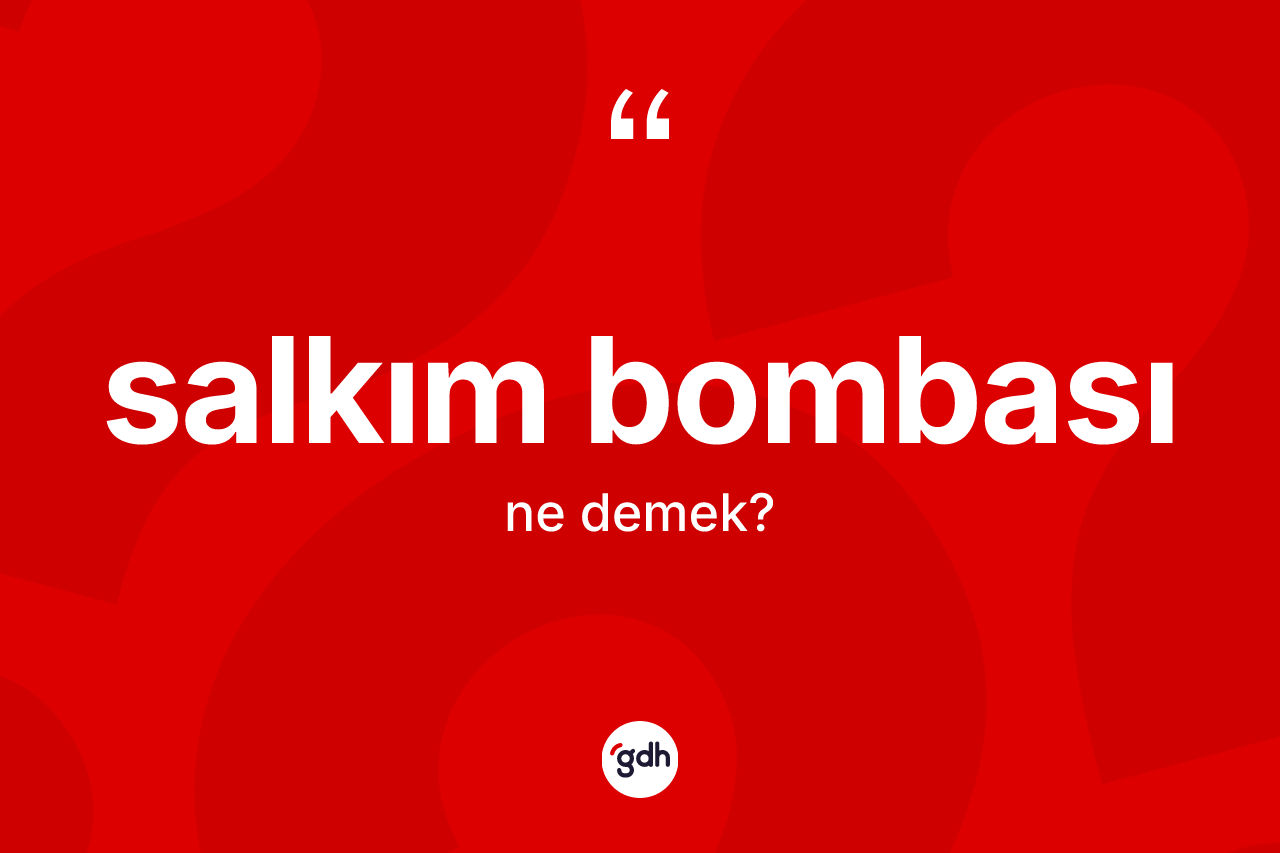 Salkım bombası kelimesinin sözlükteki tanımı nedir?
