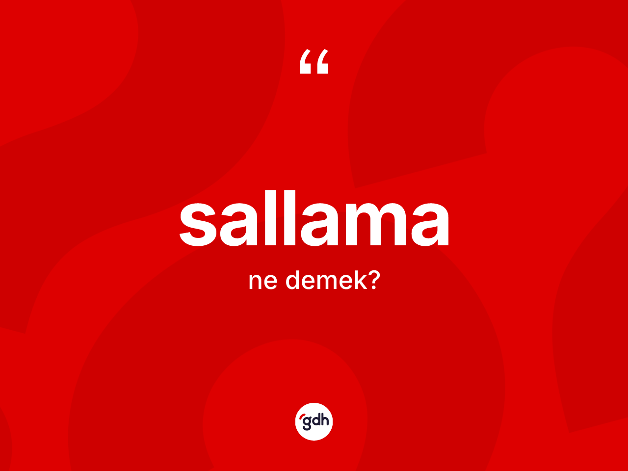 Sallama kelimesinin anlamı nedir? Sallamanın kısaca tanımı nedir?