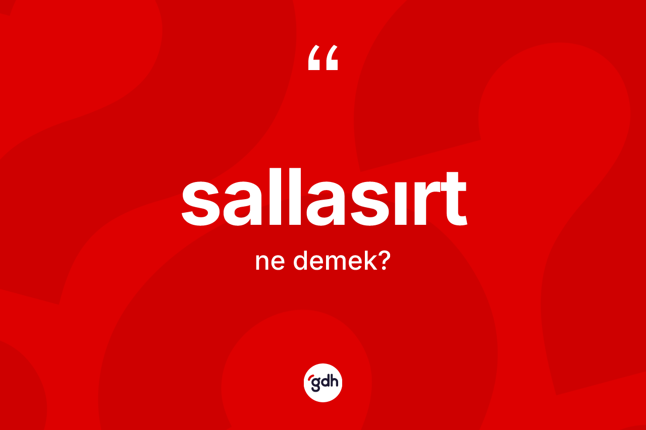 Sallasırt kelimesinin anlamı nedir?