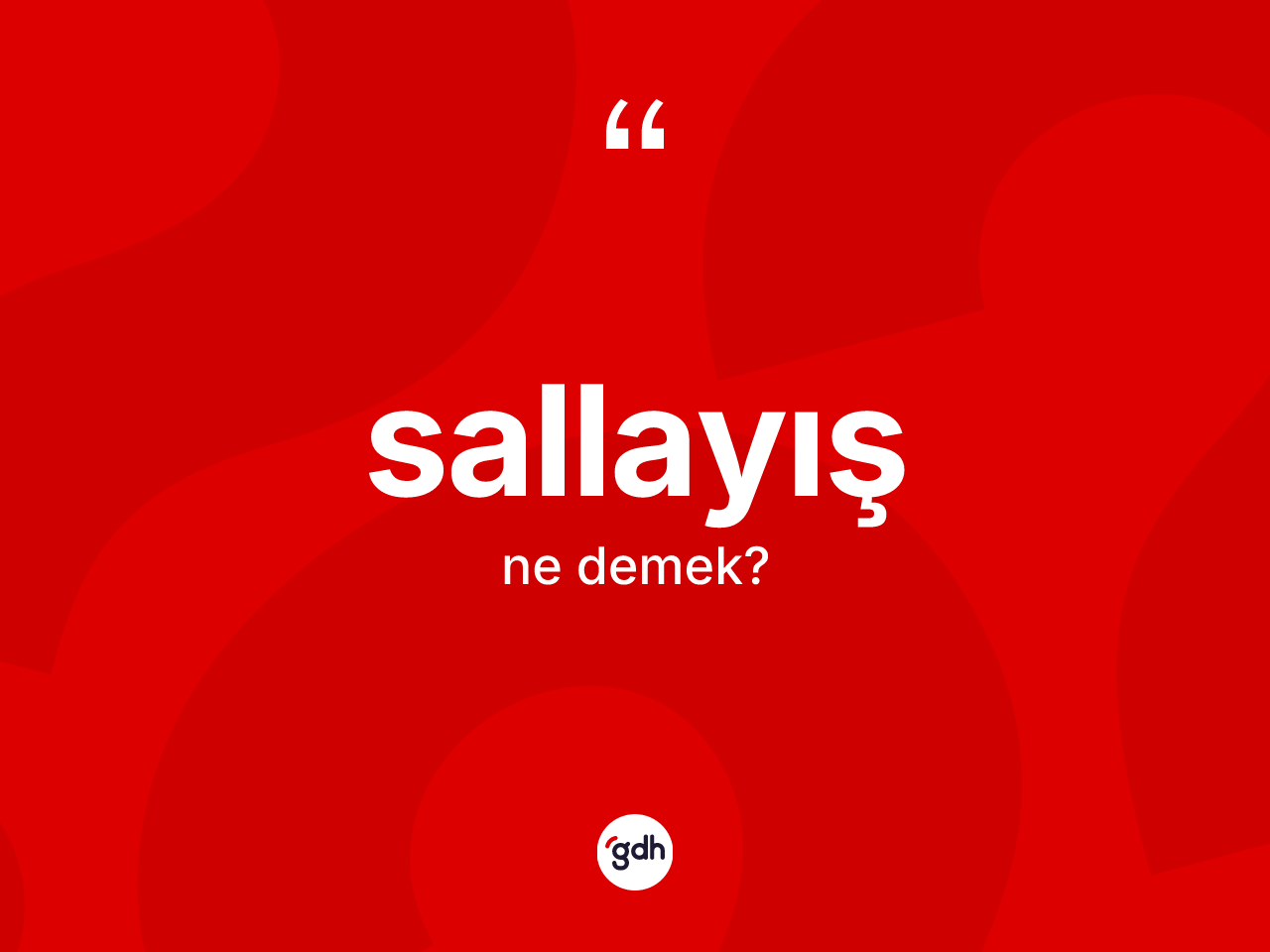 Sallayış nedir? Sallayışın kısaca tanımı nedir?