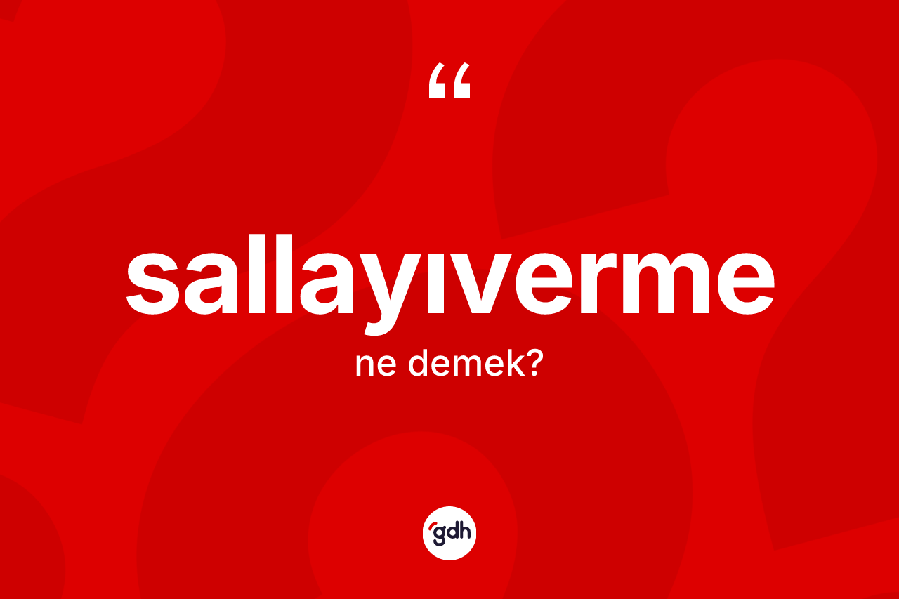 Sallayıverme nedir?