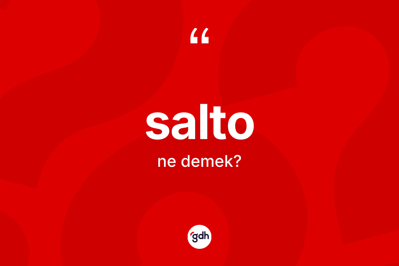 Salto kelimesinin tanımı nedir?