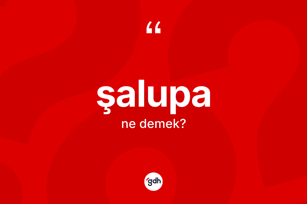 Şalupa kelimesinin anlamı nedir?