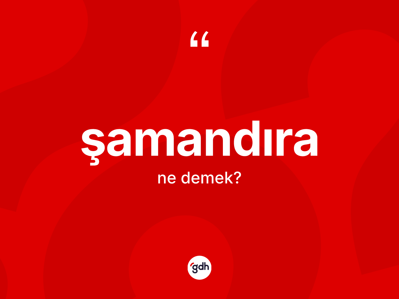 Şamandıra kelimesi ne anlama gelir? Şamandıranın sözlükteki anlamı nedir?