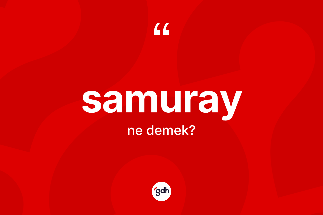 Samuray ne demek?