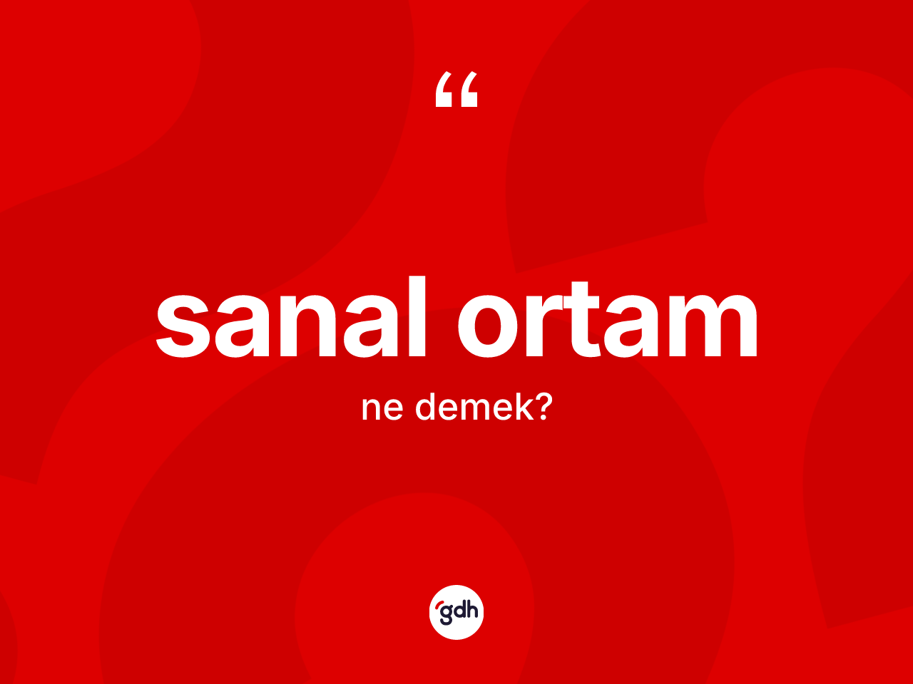 Sanal ortam kelimesinin anlamı nedir? Sanal ortam kelimesinin TDK anlamı nedir?
