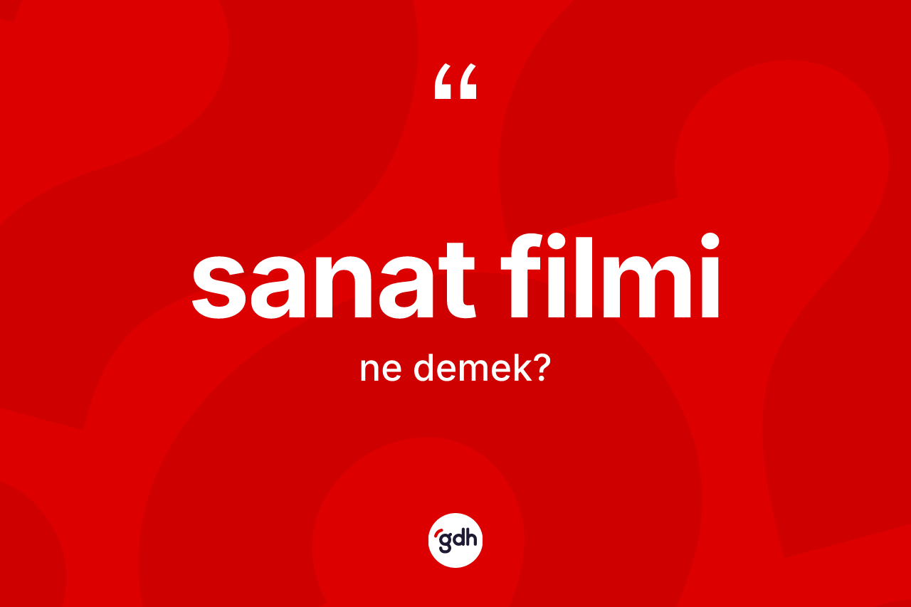 Sanat filmi ne anlama gelir?