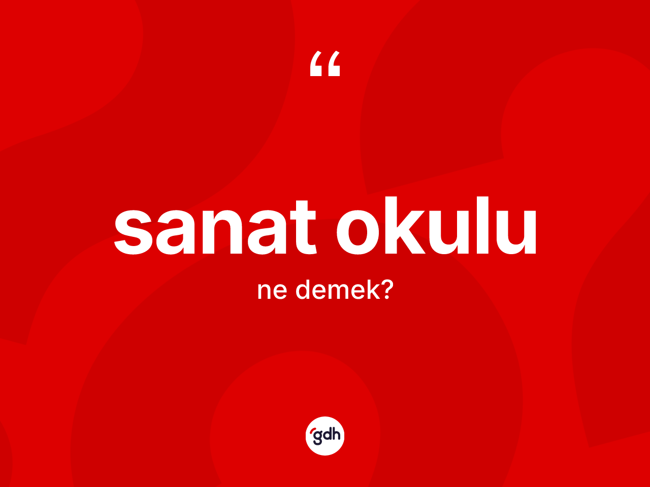 Sanat okulu kelimesi ne demek? Sanat okulunun kısaca tanımı nedir?