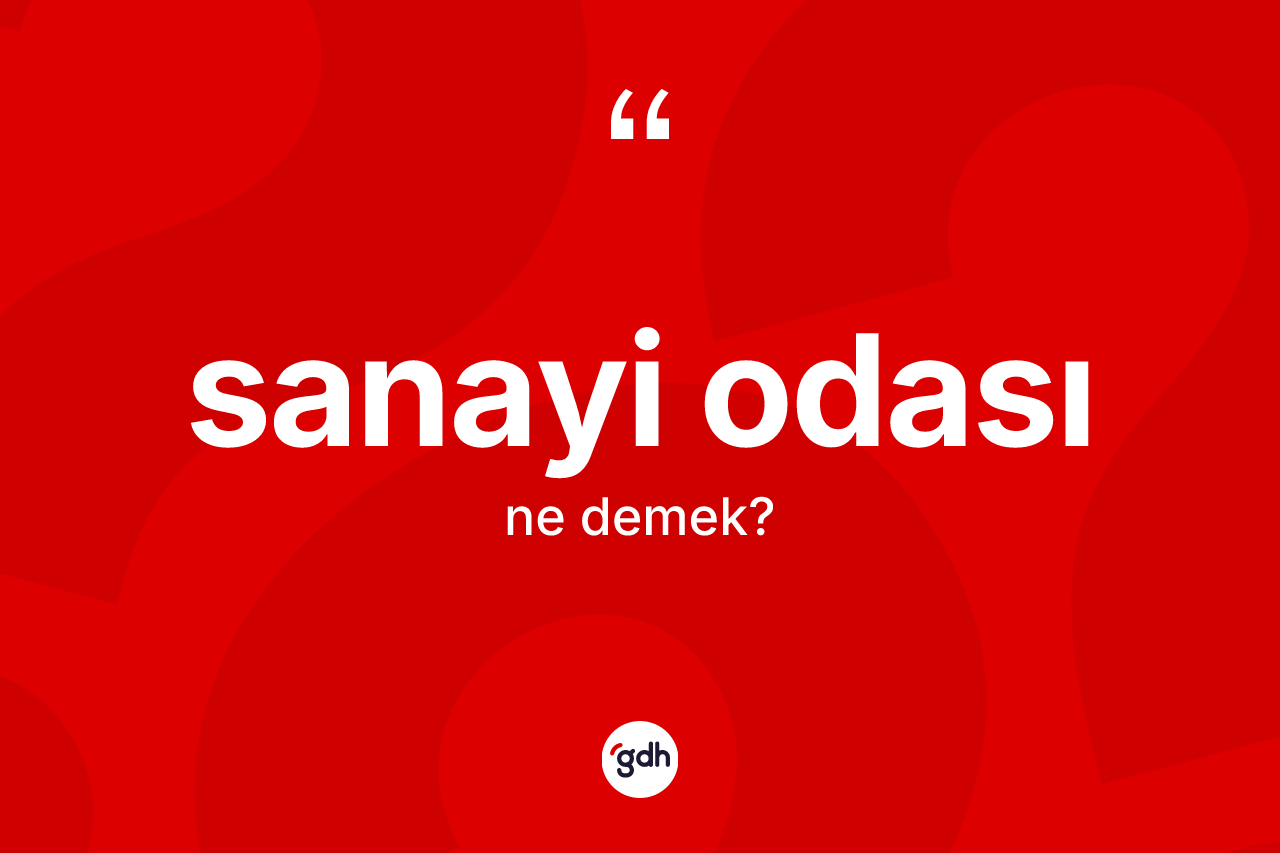Sanayi odası kelimesi nedir?