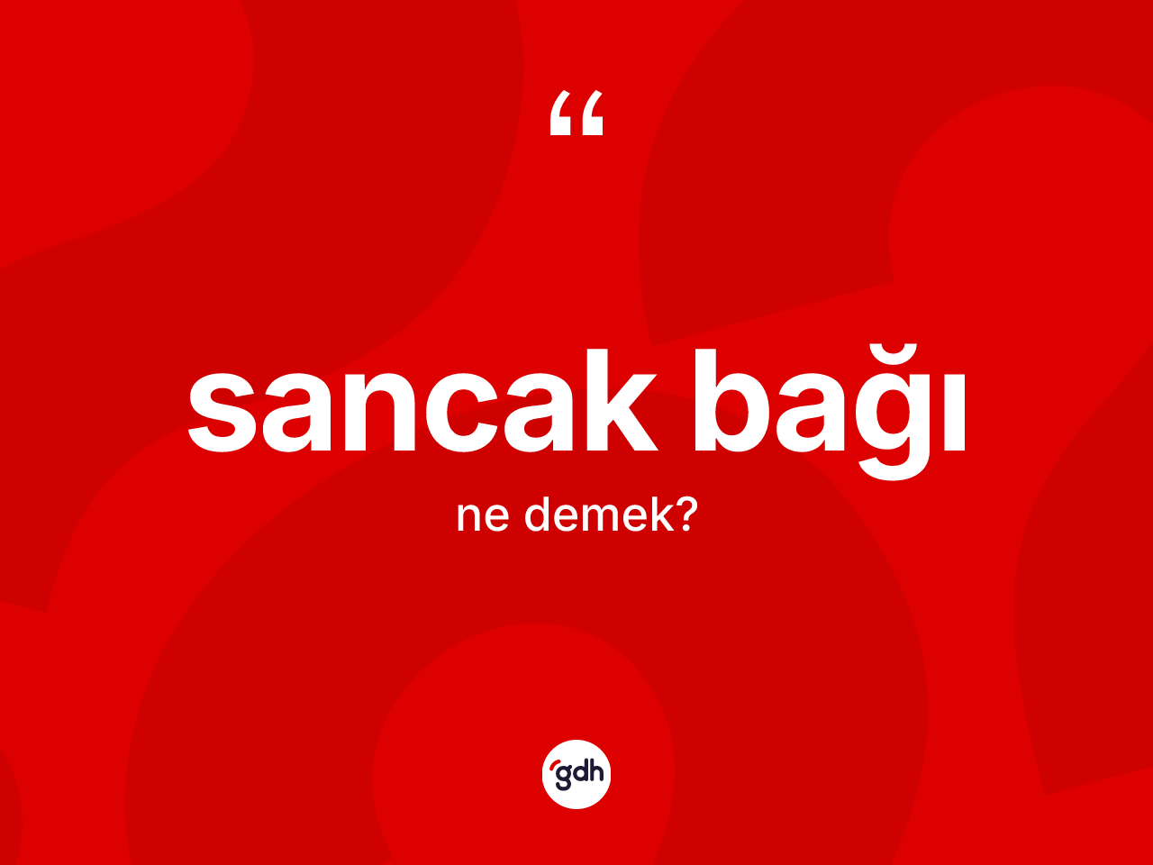 Sancak bağı kelimesinin anlamı nedir? Sancak bağının TDK'ya göre anlamı nedir?