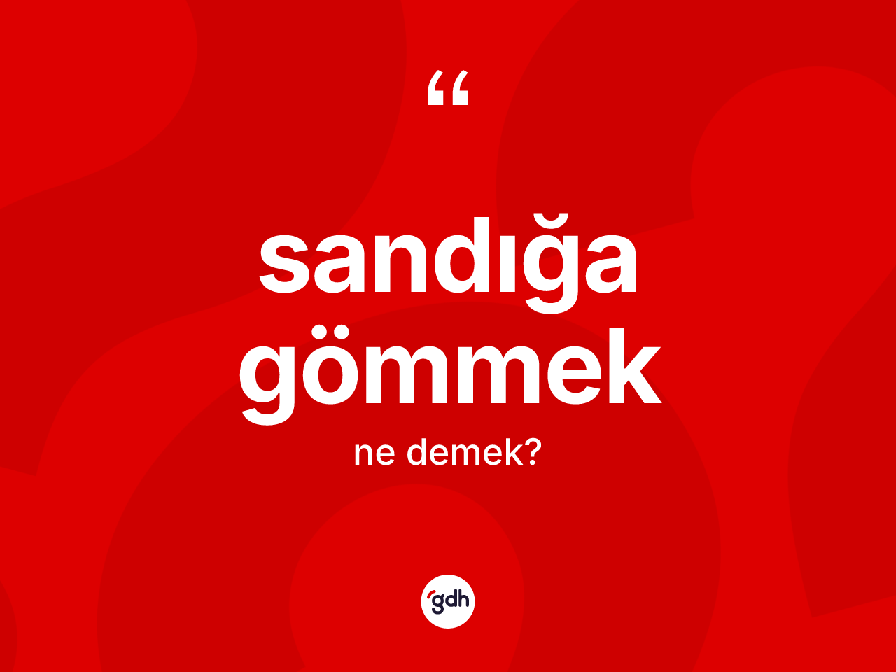 Sandığa gömmek ifadesinin kısaca tanımı nedir? Sandığa gömmek sözü hangi durumlarda kullanılır?