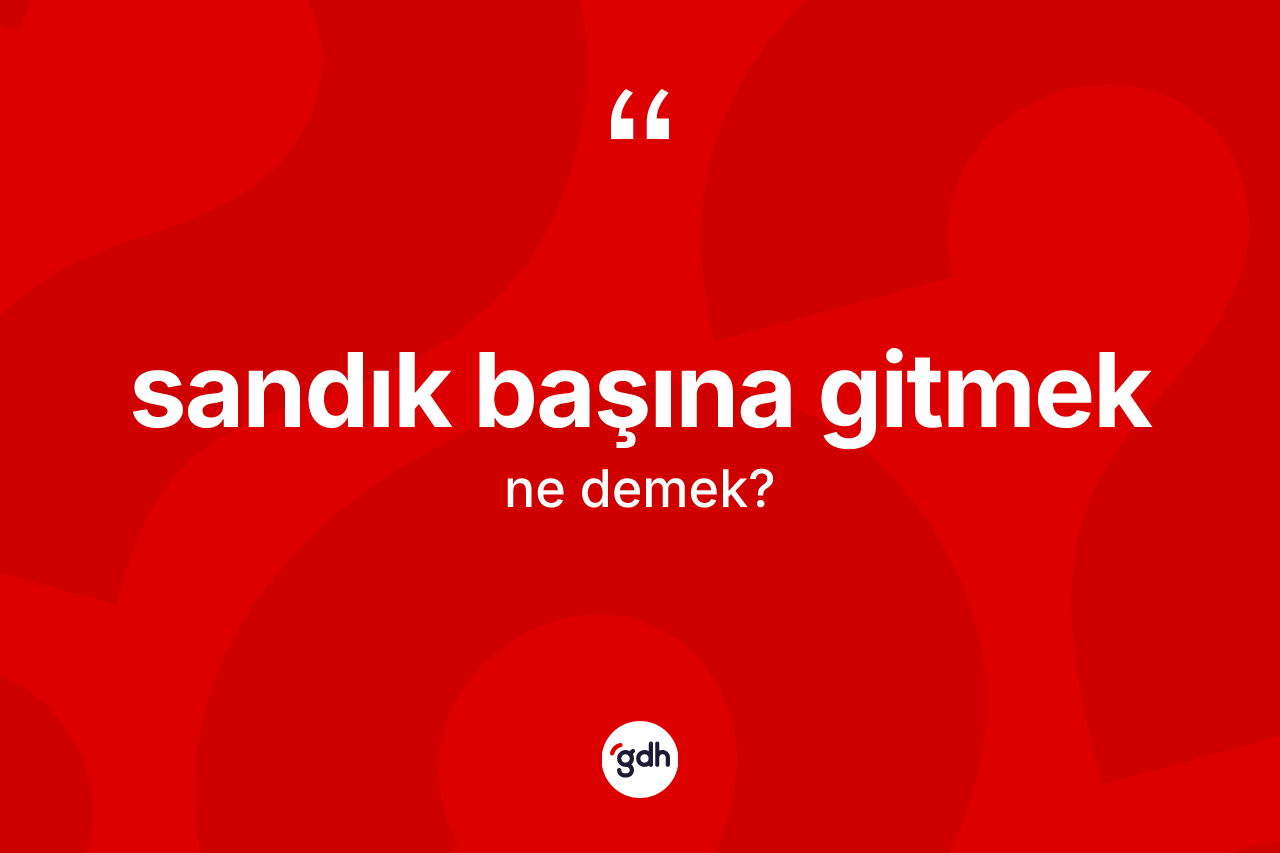 Sandık başına gitmek ifadesi ne demek?