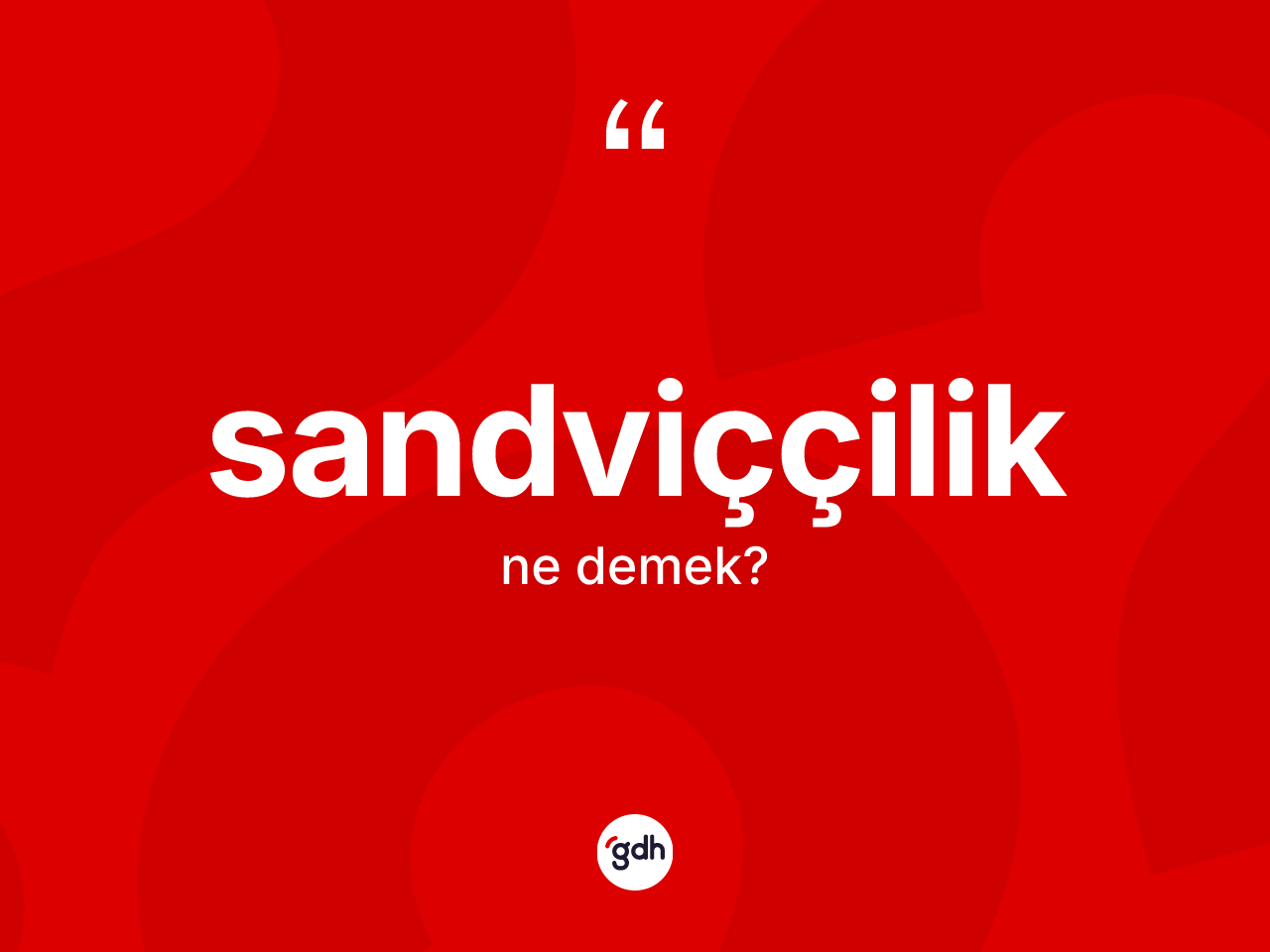 Sandviççilik kelimesinin anlamı nedir? Sandviççilik kelimesinin özellikleri nelerdir?
