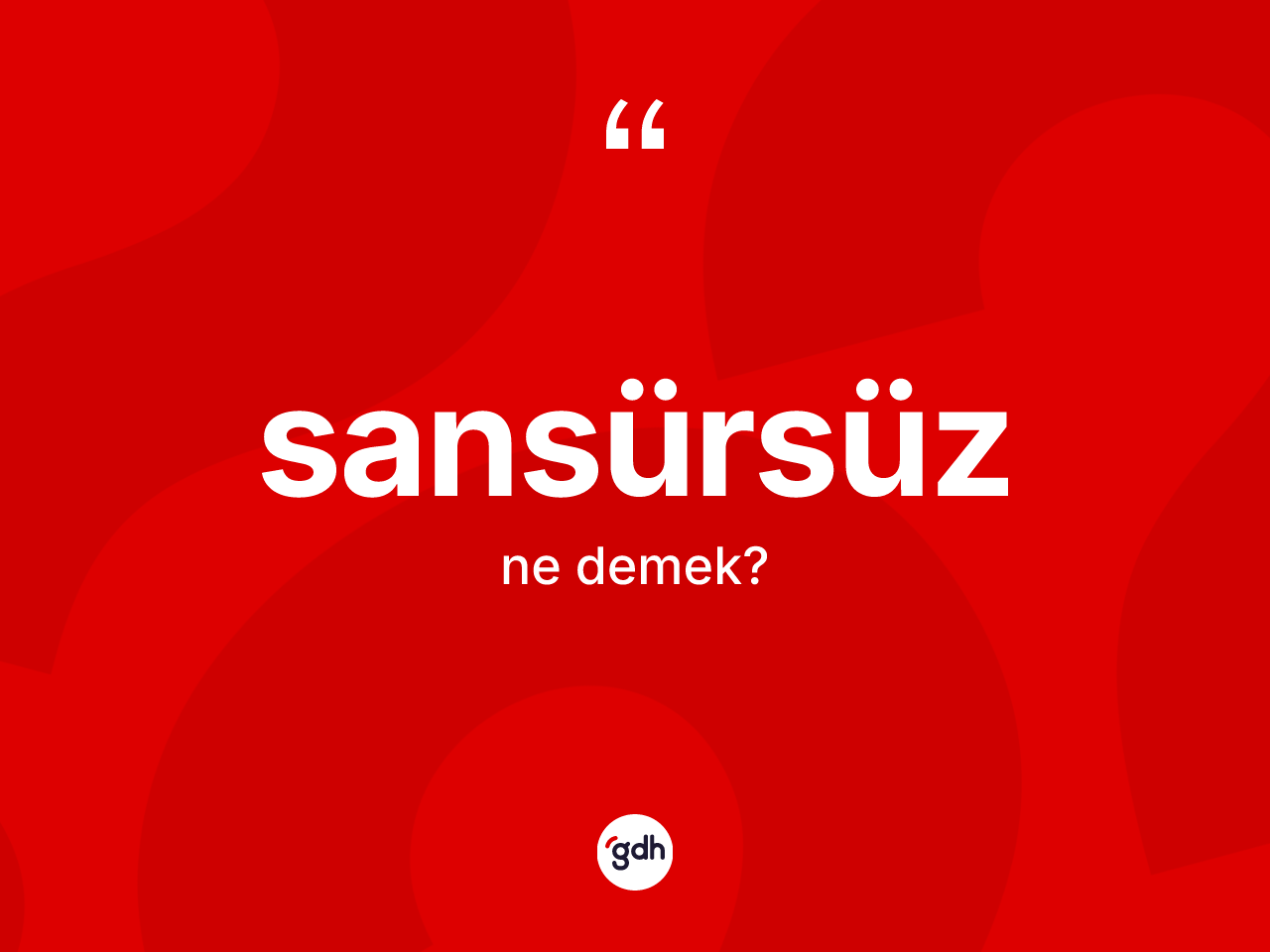 Sansürsüz nedir? Sansürsüz kelimesinin özellikleri nelerdir?