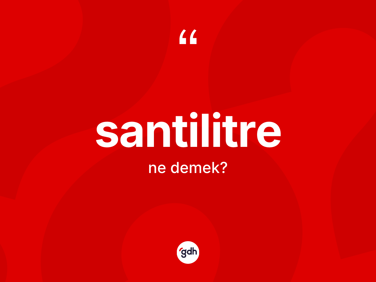 Santilitre kelimesi ne demek? Santilitrenin kısaca tanımı nedir?